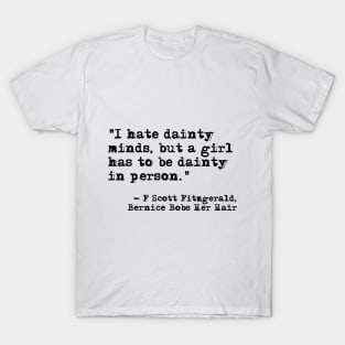 A girl has to be dainty ― Fitzgerald quote T-Shirt